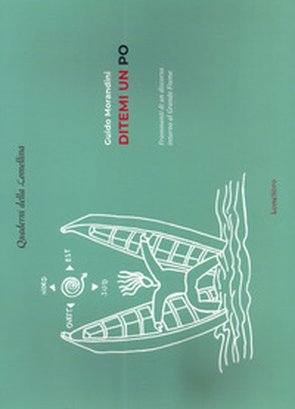 Ditemi un Po. Frammenti di un discorso intorno al grande fiume - Librerie.coop Ditemi un Po. Frammenti di un discorso intorno al grande fiume - Librerie.coop