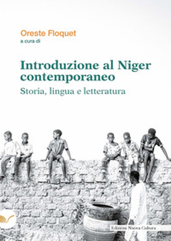 Introduzione al Niger contemporaneo. Storia, lingua e letteratura - Librerie.coop Introduzione al Niger contemporaneo. Storia, lingua e letteratura - Librerie.coop