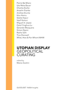 Utopian display. Geopolitical curating - Librerie.coop