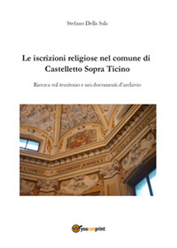 Le iscrizioni religiose nel comune di Castelletto Sopra Ticino - Librerie.coop Le iscrizioni religiose nel comune di Castelletto Sopra Ticino - Librerie.coop