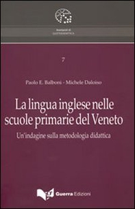 La lingua inglese nelle scuole primarie del Veneto. Un'indagine sulla metodologia didattica - Librerie.coop La lingua inglese nelle scuole primarie del Veneto. Un'indagine sulla metodologia didattica - Librerie.coop