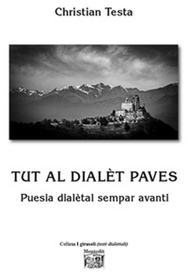 Tut al dialèt paves. Puesia dialètal sempar avanti - Librerie.coop Tut al dialèt paves. Puesia dialètal sempar avanti - Librerie.coop