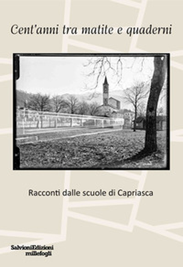 Cent'anni tra matite e quaderni. Racconti dalle scuole di Capriasca - Librerie.coop Cent'anni tra matite e quaderni. Racconti dalle scuole di Capriasca - Librerie.coop