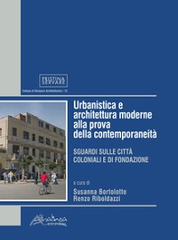 Urbanistica e architettura moderne alla prova della contemporaneità. Sguardi sulle città coloniali e di fondazione - Librerie.coop Urbanistica e architettura moderne alla prova della contemporaneità. Sguardi sulle città coloniali e di fondazione - Librerie.coop