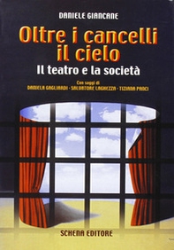 Oltre i cancelli il cielo. Il teatro e la società - Librerie.coop Oltre i cancelli il cielo. Il teatro e la società - Librerie.coop