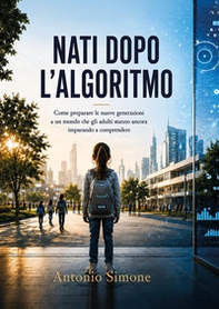 Nati dopo l'algoritmo - Librerie.coop