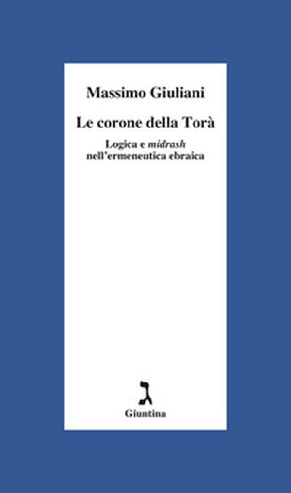 Le corone della Torà. Logica e Midrash nell'ermeneutica ebraica - Librerie.coop Le corone della Torà. Logica e Midrash nell'ermeneutica ebraica - Librerie.coop