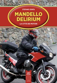 Mandello Delirium. La città dei motori - Librerie.coop