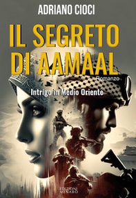 Il segreto di Aamaal. Intrigo in Medio Oriente - Librerie.coop Il segreto di Aamaal. Intrigo in Medio Oriente - Librerie.coop