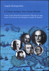 Unione Europea. Una visione liberale. Come Luigi Einaudi ha progettato l'Europa di oggi come il suo lascito può disegnare quella di domani - Librerie.coop Unione Europea. Una visione liberale. Come Luigi Einaudi ha progettato l'Europa di oggi come il suo lascito può disegnare quella di domani - Librerie.coop