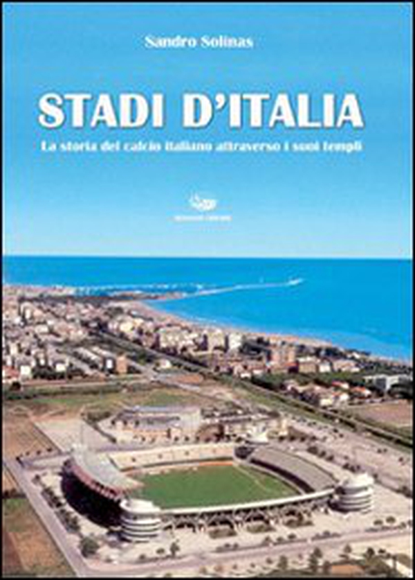 Stadi d'Italia. La storia del calcio italiano attraverso i suoi templi - Librerie.coop Stadi d'Italia. La storia del calcio italiano attraverso i suoi templi - Librerie.coop