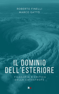 Il dominio dell'esteriore. Filosofia e critica della catastrofe - Librerie.coop