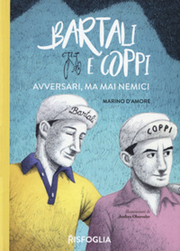 Bartali e Coppi. Avversari, ma mai nemici - Librerie.coop Bartali e Coppi. Avversari, ma mai nemici - Librerie.coop