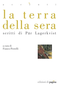 La terra della sera. Scritti di Pär Lagerkvist - Librerie.coop