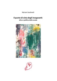 Il punto di vista degli insegnanti: etica e politica della scuola - Librerie.coop Il punto di vista degli insegnanti: etica e politica della scuola - Librerie.coop