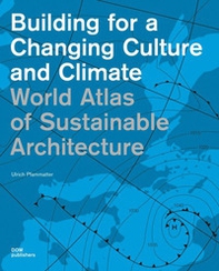 World Atlas of sustainable architecture. Building for a changing culture and climate - Librerie.coop