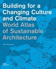 World Atlas of sustainable architecture. Building for a changing culture and climate - Librerie.coop World Atlas of sustainable architecture. Building for a changing culture and climate - Librerie.coop