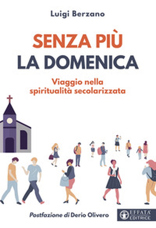 Senza più la domenica. Viaggio nella spiritualità secolarizzata - Librerie.coop Senza più la domenica. Viaggio nella spiritualità secolarizzata - Librerie.coop