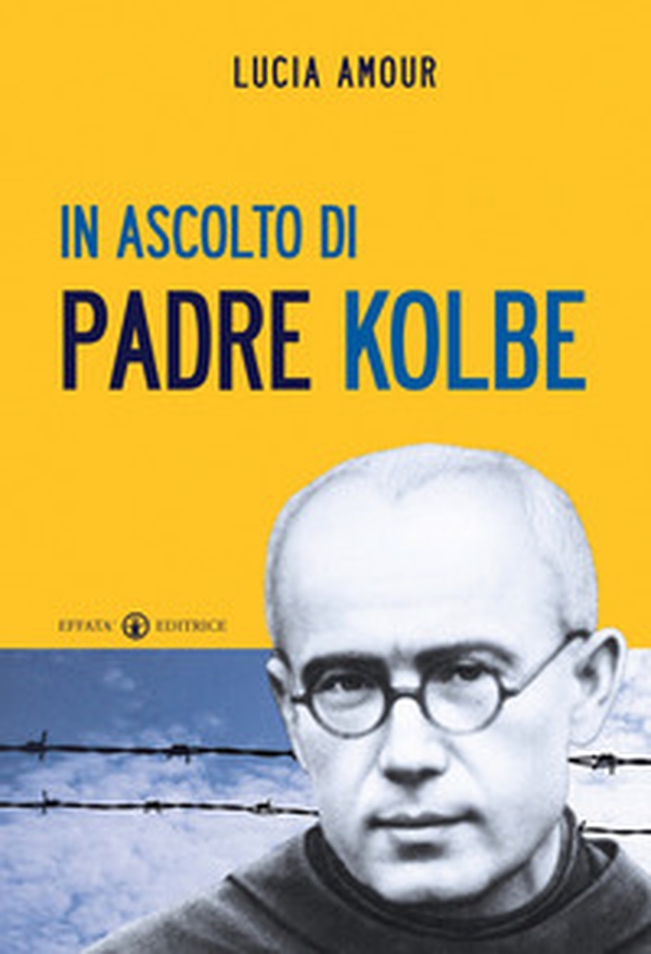 In ascolto di padre Kolbe - Librerie.coop In ascolto di padre Kolbe - Librerie.coop