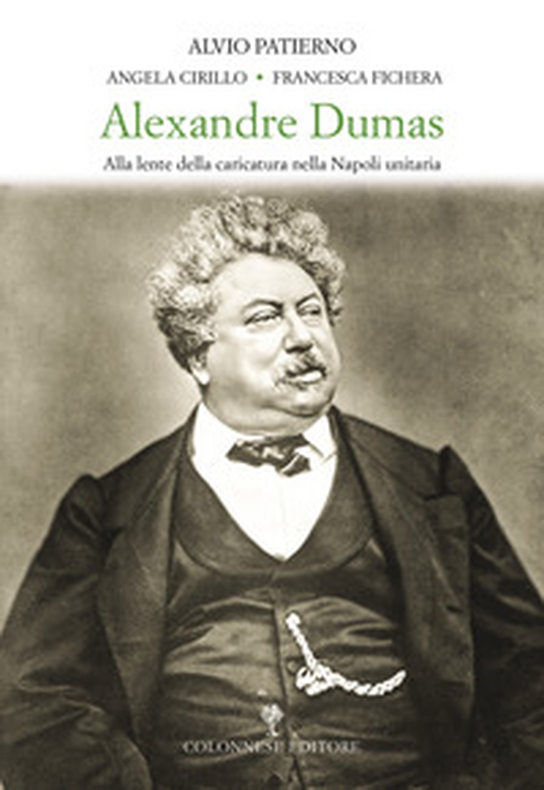 Alexandre Dumas. Alla lente della caricatura nella Napoli unitaria - Librerie.coop Alexandre Dumas. Alla lente della caricatura nella Napoli unitaria - Librerie.coop