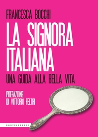 LA SIGNORA ITALIANA. UNA GUIDA ALLA BELLA VITA - Librerie.coop LA SIGNORA ITALIANA. UNA GUIDA ALLA BELLA VITA - Librerie.coop