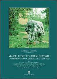Via delle Sette Chiese in Roma. Un percorso storico, archeologico, paesistico - Librerie.coop