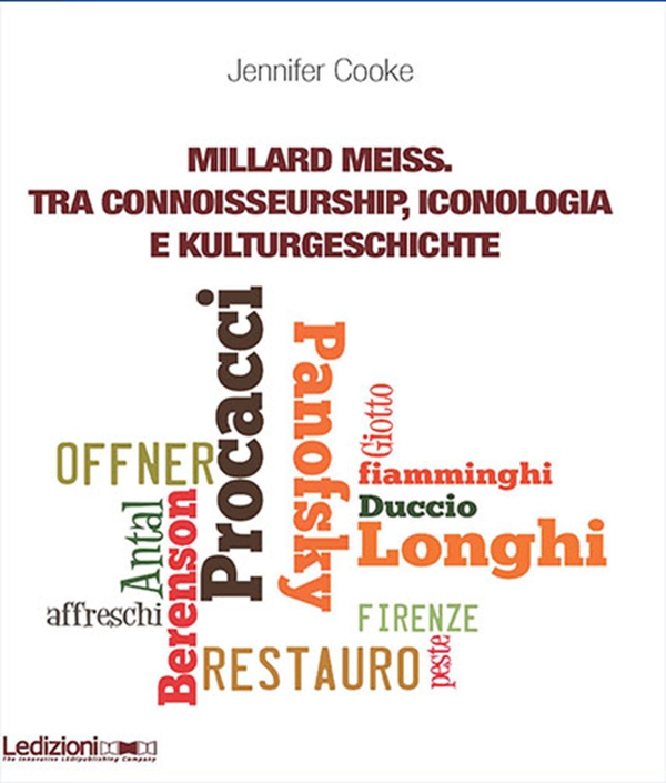 Millard Meiss. Tra connoisseurship, iconologia e Kulturgeschichte - Librerie.coop
