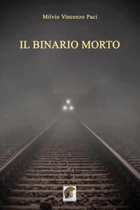 Il binario morto - Librerie.coop Il binario morto - Librerie.coop