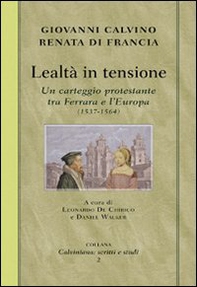 Lealtà in tensione. Un carteggio protestante tra Ferrara e l'Europa (1537-1564) - Librerie.coop Lealtà in tensione. Un carteggio protestante tra Ferrara e l'Europa (1537-1564) - Librerie.coop