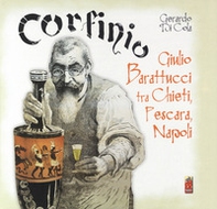 Corfinio. Giulio Barattucci fra Chieti, Pescara, Napoli - Librerie.coop