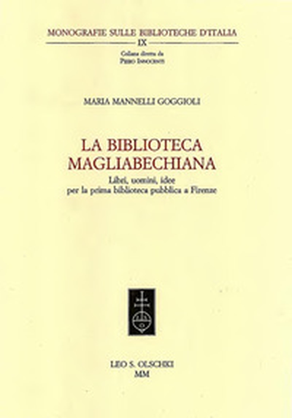 La Biblioteca Magliabecchiana. Libri, uomini, idee per la prima biblioteca pubblica a Firenze - Librerie.coop La Biblioteca Magliabecchiana. Libri, uomini, idee per la prima biblioteca pubblica a Firenze - Librerie.coop