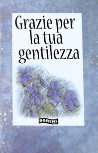 Grazie per la tua gentilezza - Librerie.coop Grazie per la tua gentilezza - Librerie.coop