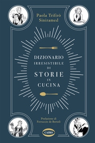 Dizionario irresistibile di storie in cucina - Librerie.coop