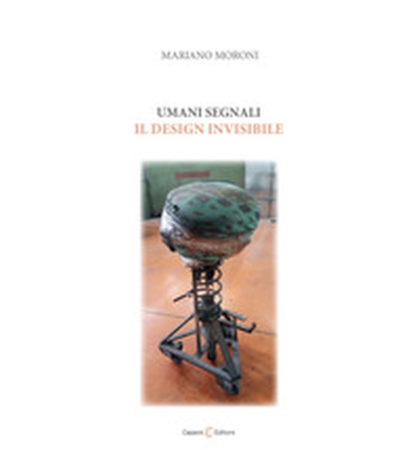 Umani segnali. Il design invisibile - Librerie.coop