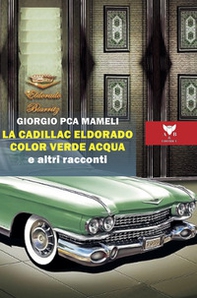 La Cadillac Eldorado color verde acqua e altri racconti - Librerie.coop