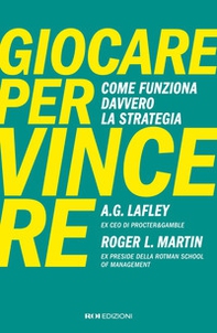 Giocare per vincere. Come funziona davvero la strategia - Librerie.coop
