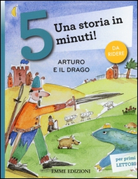 Arturo e il drago. Una storia in 5 minuti! - Librerie.coop