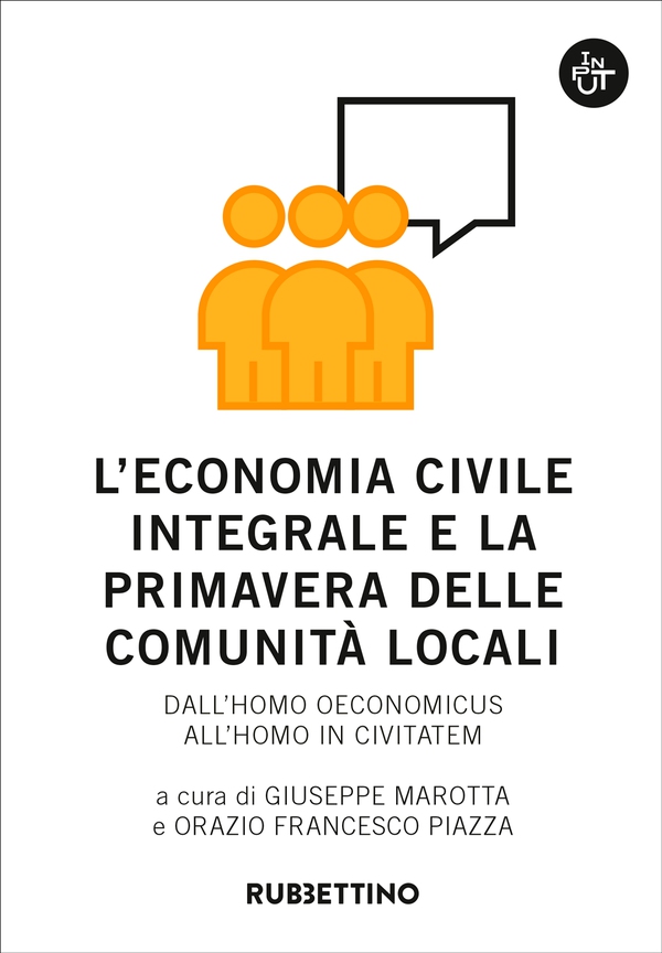 L’economia civile integrale e la primavera delle comunità locali - Librerie.coop L’economia civile integrale e la primavera delle comunità locali - Librerie.coop