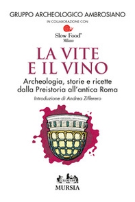 Le vite e il vino. Archeologia, storie e ricette dalla preistoria all'antica Roma - Librerie.coop Le vite e il vino. Archeologia, storie e ricette dalla preistoria all'antica Roma - Librerie.coop