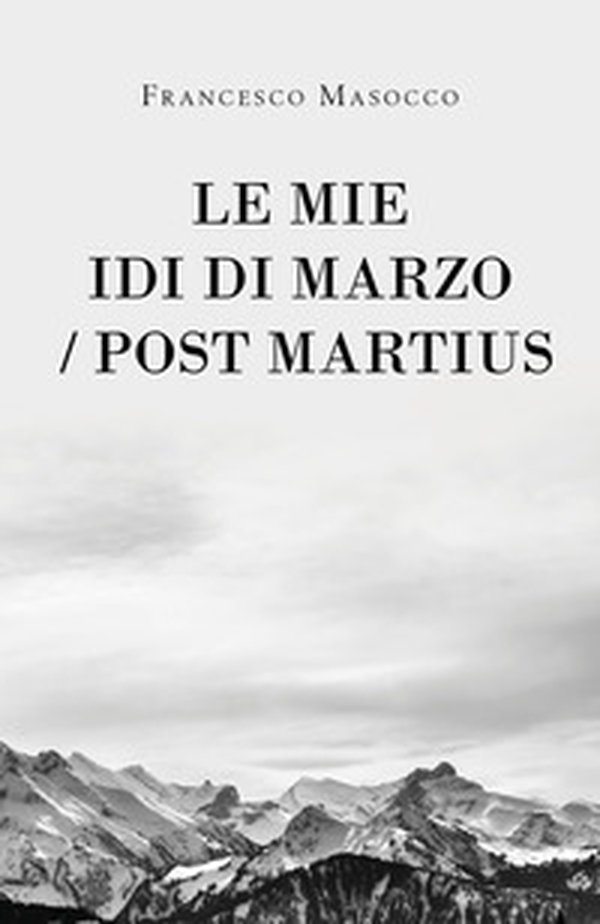 Le mie idi di marzo/Post Martius - Librerie.coop Le mie idi di marzo/Post Martius - Librerie.coop
