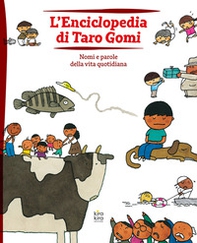 L'enciclopedia di Taro Gomi. Nomi e parole della vita quotidiana - Librerie.coop L'enciclopedia di Taro Gomi. Nomi e parole della vita quotidiana - Librerie.coop