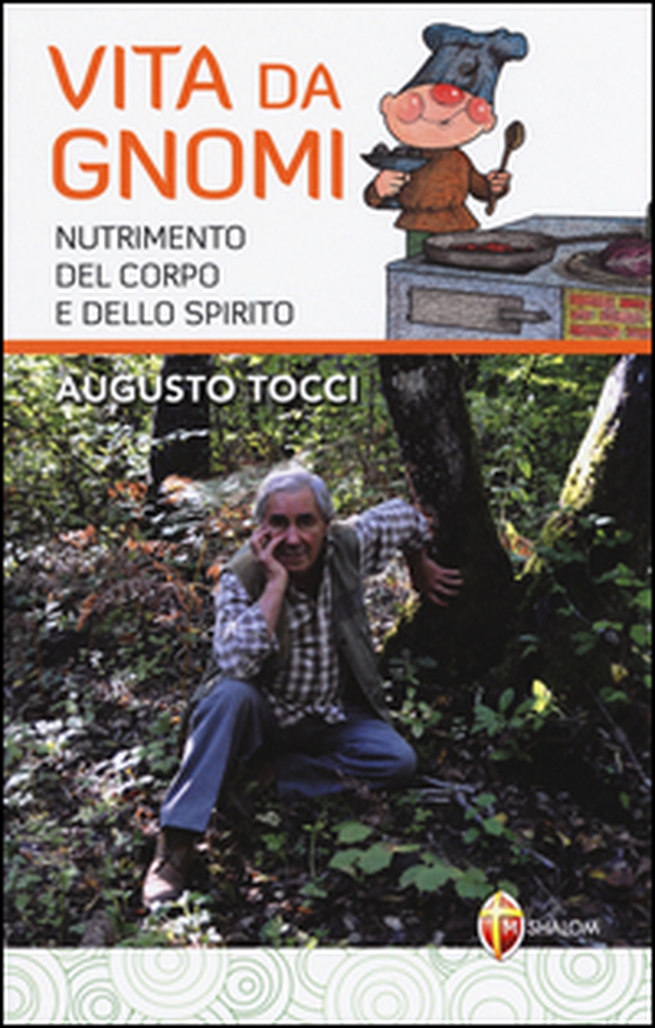 Vita da gnomi. Nutrimento del corpo e dello spirito - Librerie.coop Vita da gnomi. Nutrimento del corpo e dello spirito - Librerie.coop