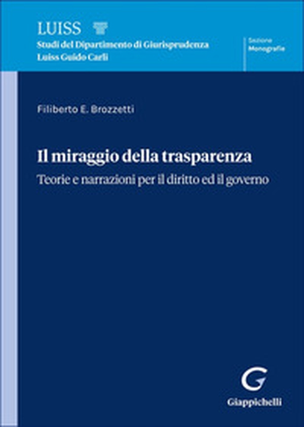 Il miraggio della trasparenza. Teorie per il diritto ed il governo - Librerie.coop Il miraggio della trasparenza. Teorie per il diritto ed il governo - Librerie.coop