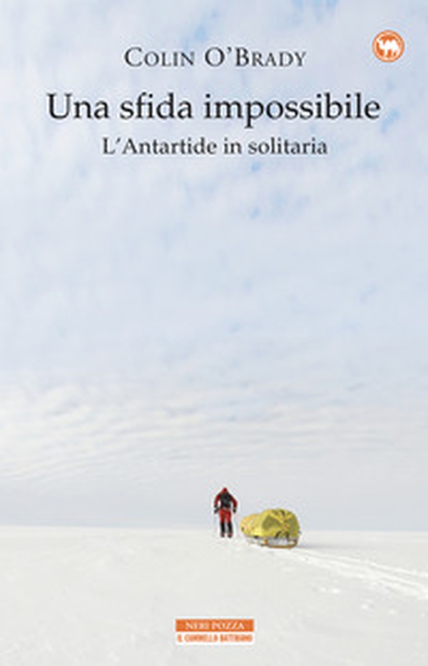 Una sfida impossibile. L'Antartide in solitaria - Librerie.coop Una sfida impossibile. L'Antartide in solitaria - Librerie.coop