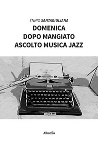 Domenica dopo mangiato ascolto musica jazz - Librerie.coop