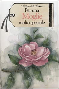Per una moglie molto speciale - Librerie.coop Per una moglie molto speciale - Librerie.coop