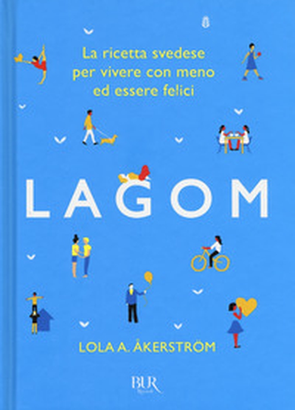 Lagom. La ricetta svedese per vivere con meno ed essere felici - Librerie.coop Lagom. La ricetta svedese per vivere con meno ed essere felici - Librerie.coop