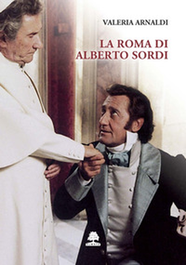 La Roma di Alberto Sordi - Librerie.coop La Roma di Alberto Sordi - Librerie.coop