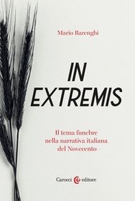 In extremis. Il tema funebre nella narrativa italiana del Novecento - Librerie.coop