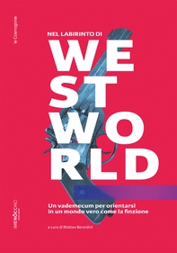 Nel labirinto di Westworld - Librerie.coop Nel labirinto di Westworld - Librerie.coop